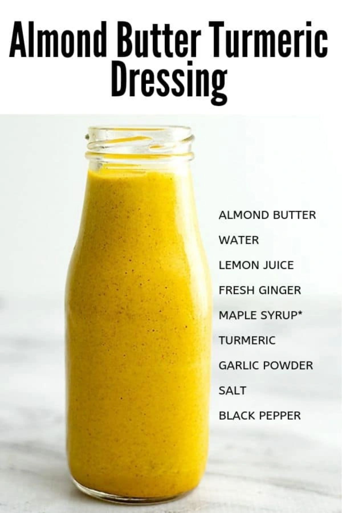 The Text reads "Almond butter turmeric dressing. ALmond butter, water, lemon juice, maple syrup, turmeric, garlic powder, salt, black pepper" next to a photo of a tall galss bottle of an orange dressing