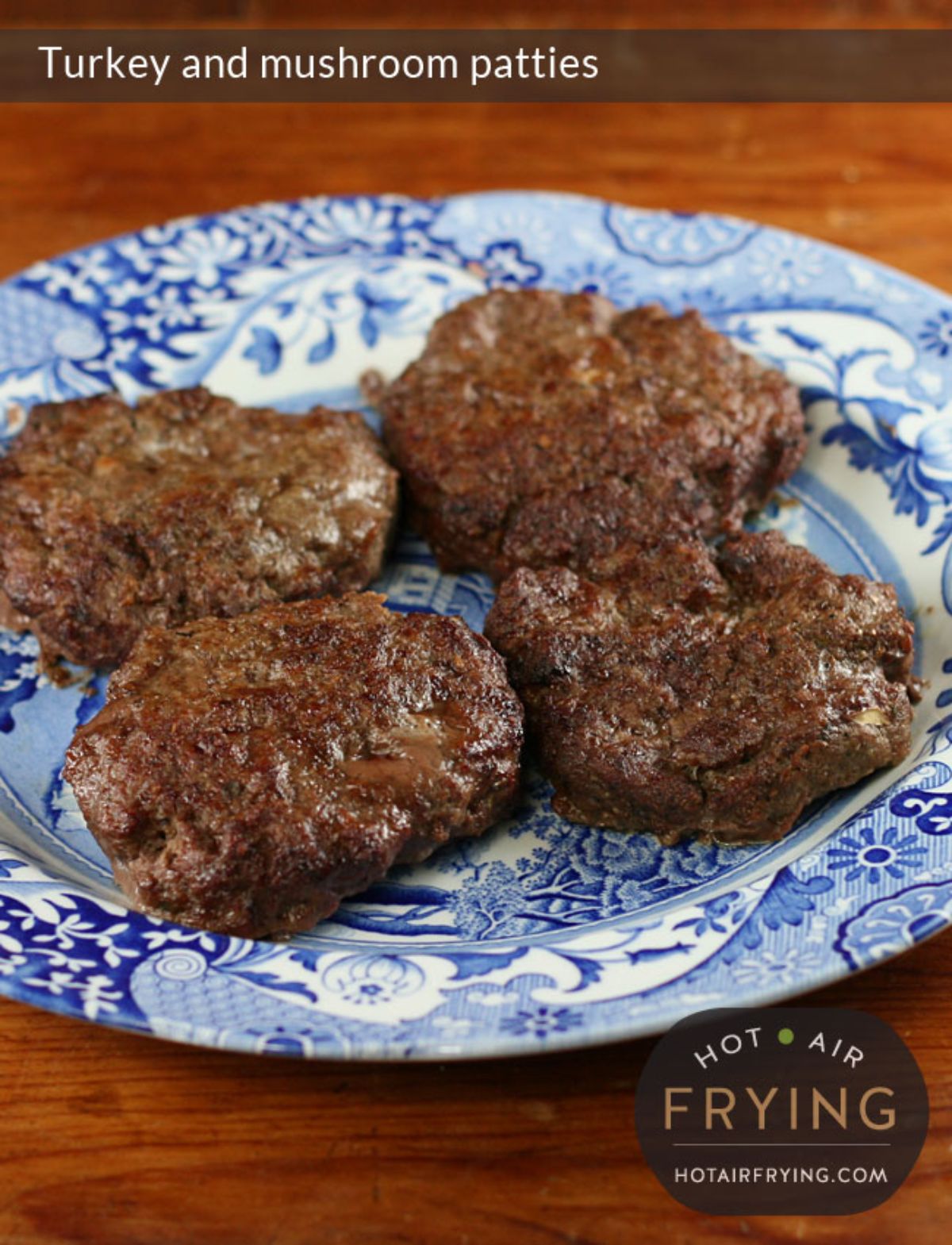 The text reads "Turkey and mushroom patties." On a patterened blue plate are 4 cooked patties