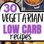 30 vegetarian low carb recipes collage